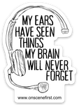 My Ears Have Seen Things Sticker