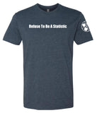 Reps For Responders Refuse To Be A Statistic T Shirt
