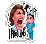 RCH Day Shift Problems Nurse Sticker