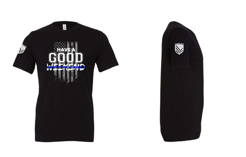 Have A Good Weekend T Shirt