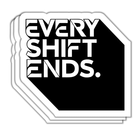 RCH Every Shift Ends Sticker